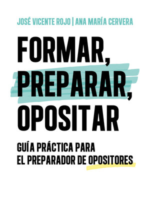 cover image of Formar, preparar, opositar. Guía práctica para el preparador de opositores